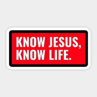 KNOW JESUS, KNOW LIFE. Sticker